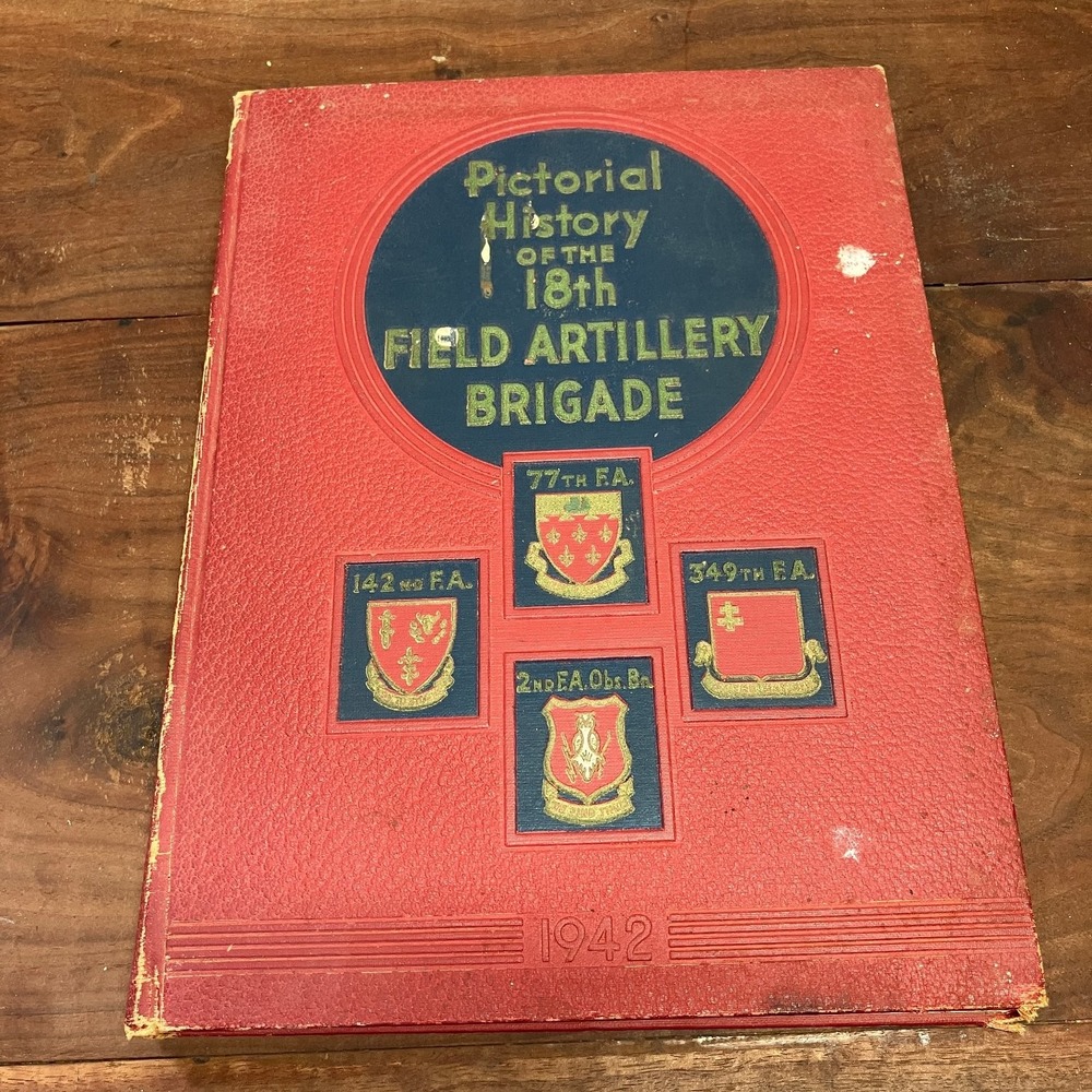 Pictorial History 18th Field Artillery Brigade 1942 WWII Unit History ARAT PRESS
